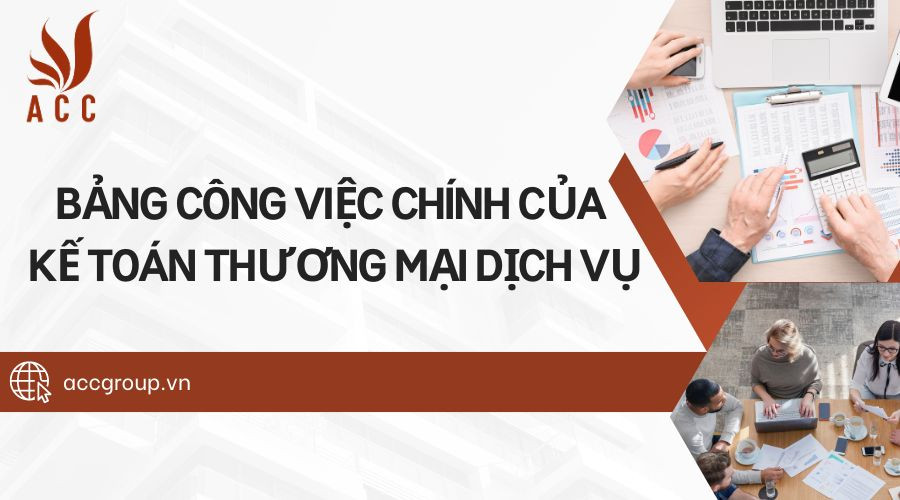 bang-cong-viec-chinh-cua-ke-toan-thuong-mai-dich-vu