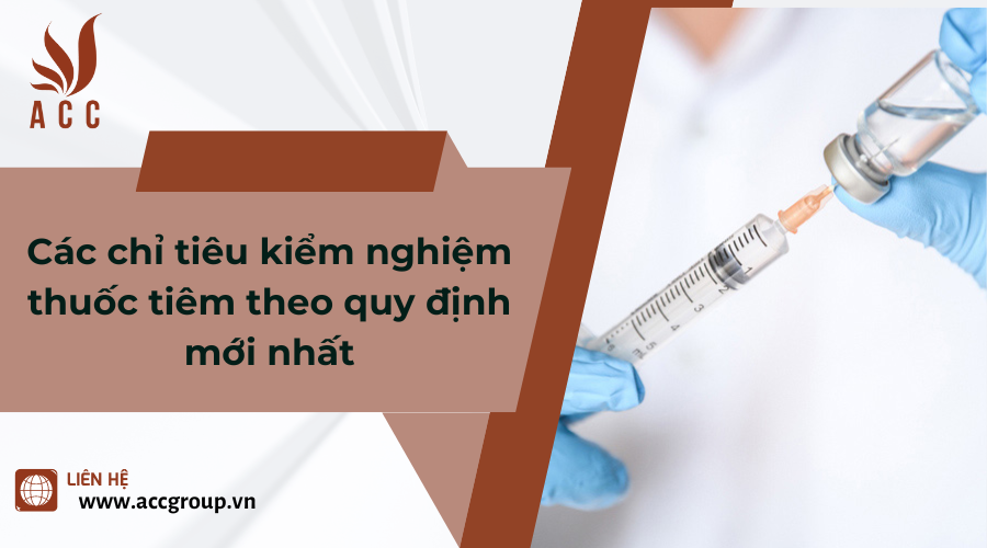 Các chỉ tiêu kiểm nghiệm thuốc tiêm theo quy định mới nhất