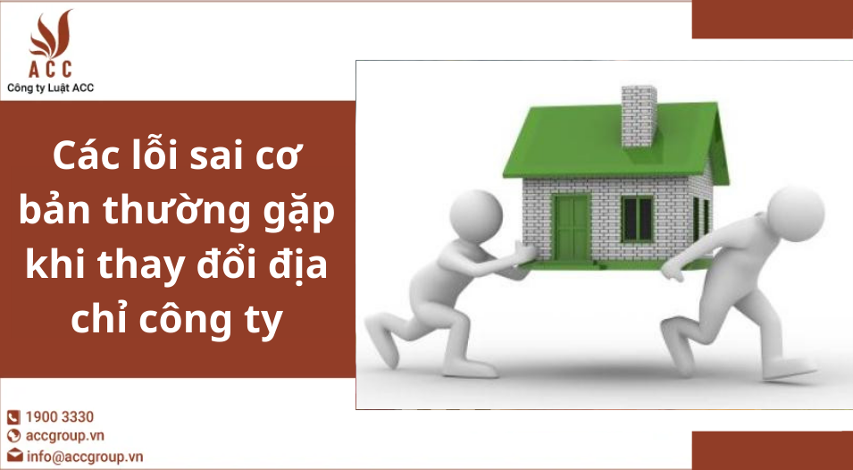Các lỗi sai cơ bản thường gặp khi thay đổi địa chỉ công ty