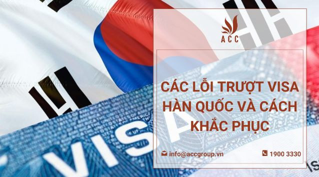 Các lỗi trượt visa Hàn Quốc và cách khắc phục