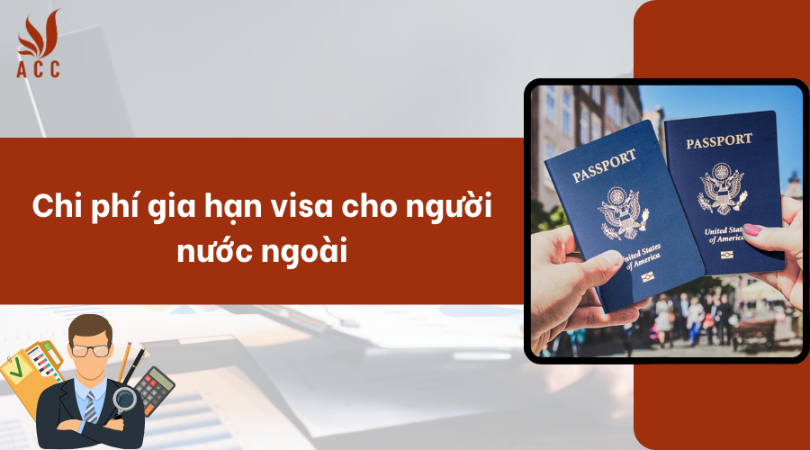 Chi phí gia hạn visa cho người nước ngoài