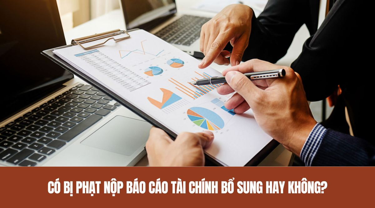 Có bị phạt nộp báo cáo tài chính bổ sung hay không