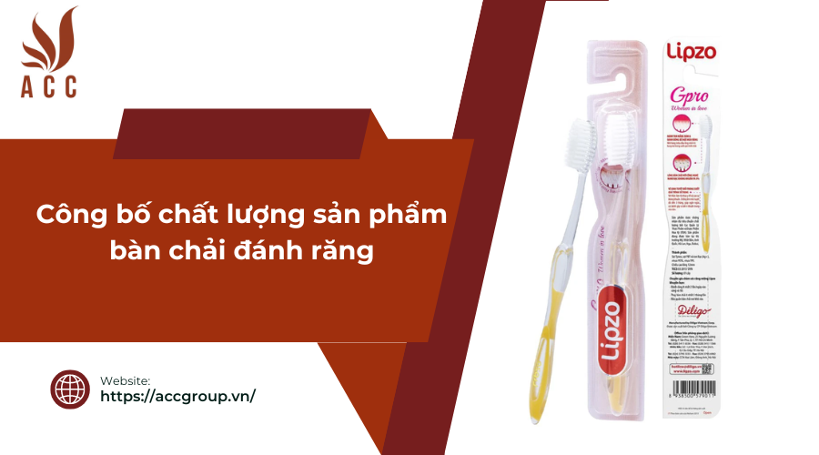 Công bố chất lượng sản phẩm bàn chải đánh răng