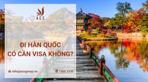 Đi Hàn Quốc có cần visa không?