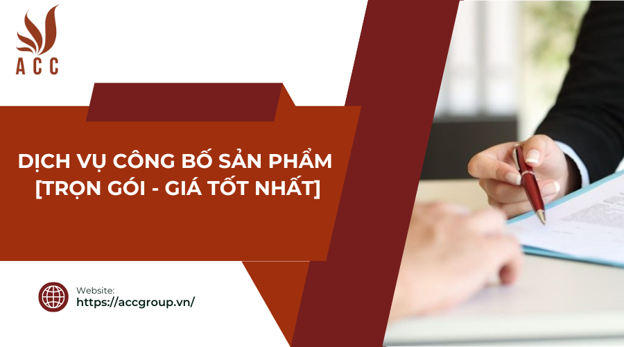 Dịch vụ công bố sản phẩm trọn gói, giá tốt nhất