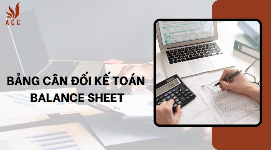 Bảng cân đối kế toán balance sheet là gì?