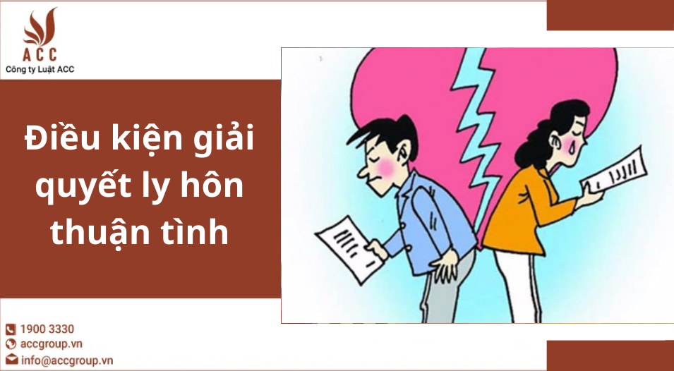 Điều kiện giải quyết ly hôn thuận tình