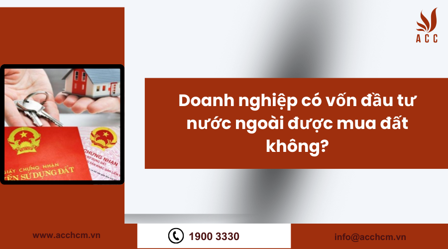 doanh-nghiep-co-von-dau-tu-nuoc-ngoai-duoc-mua-dat-khong