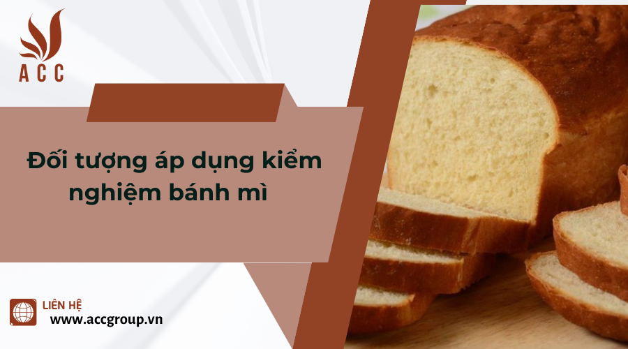 Đối tượng áp dụng kiểm nghiệm bánh mì