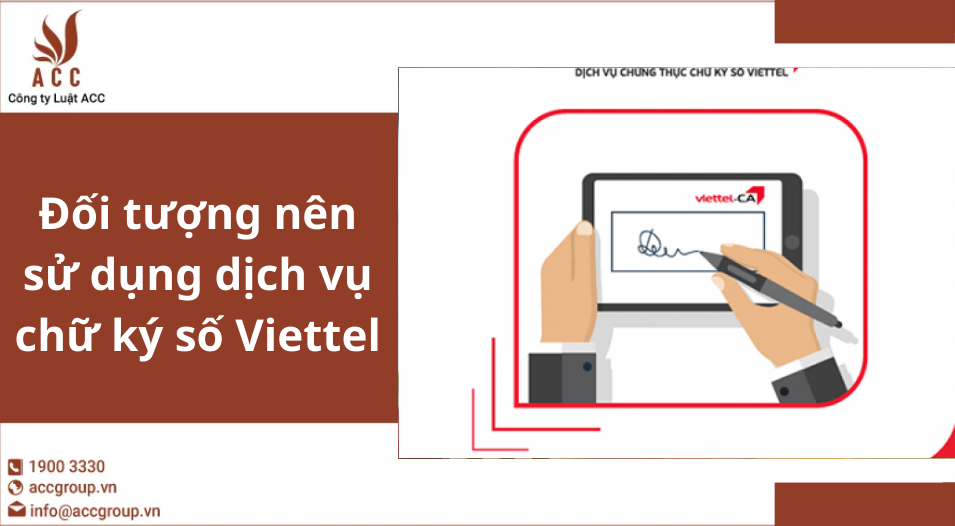 Đối tượng nên sử dụng dịch vụ chữ ký số Viettel