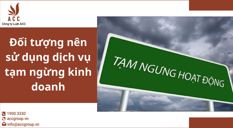 Đối tượng nên sử dụng dịch vụ tạm ngừng kinh doanh