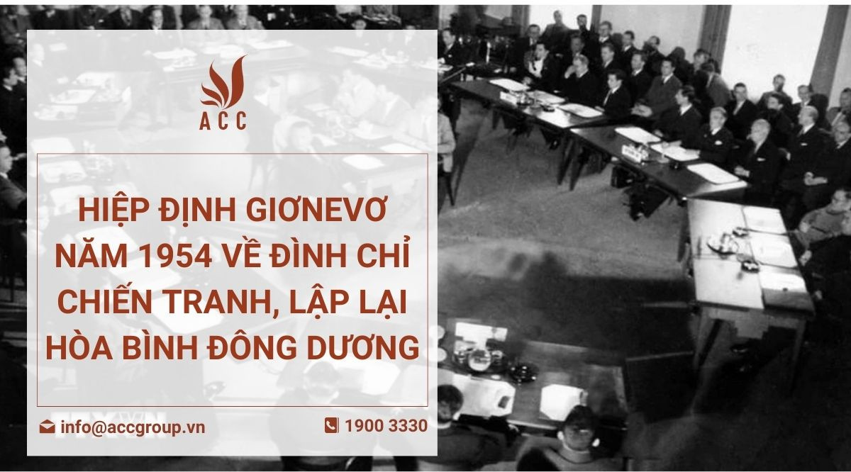 Hiệp định Giơnevơ năm 1954 về đình chỉ chiến tranh, lập lại hòa bình Đông Dương
