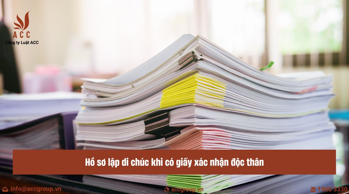 Hồ sơ lập di chúc khi có giấy xác nhận độc thân