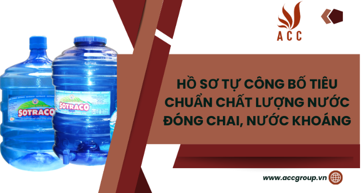 Hồ sơ tự công bố tiêu chuẩn chất lượng nước đóng chai, nước khoáng