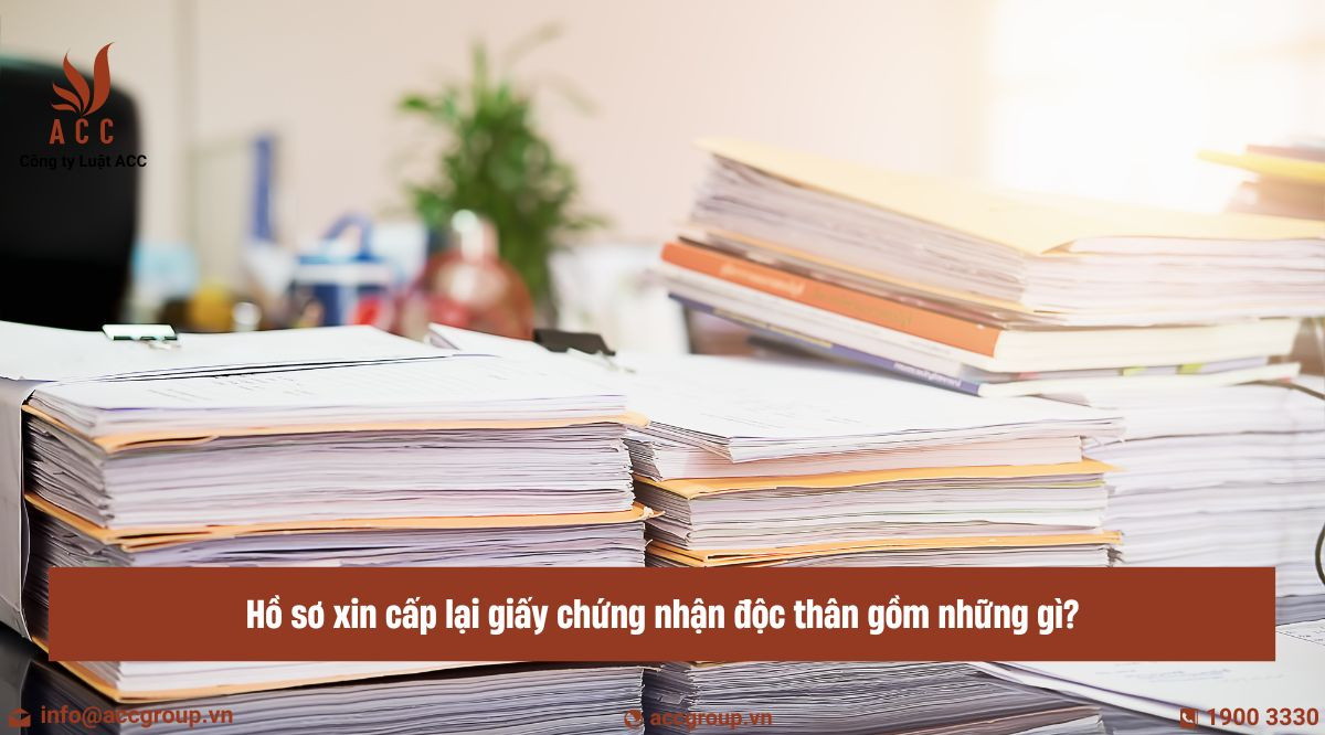 Hồ sơ xin cấp lại giấy chứng nhận độc thân gồm những gì