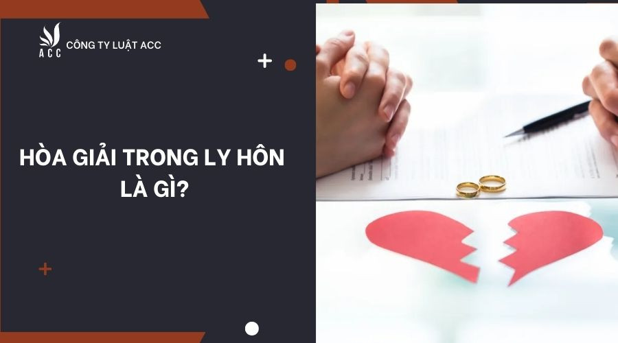 Hòa giải trong ly hôn là gì?