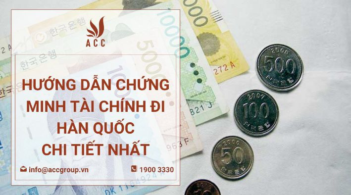 Hướng dẫn chứng minh tài chính đi Hàn Quốc chi tiết nhất