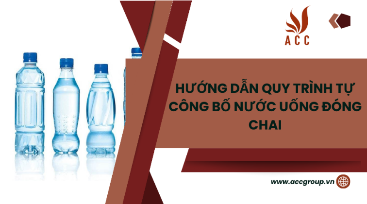 Hướng dẫn quy trình tự công bố nước uống đóng chai