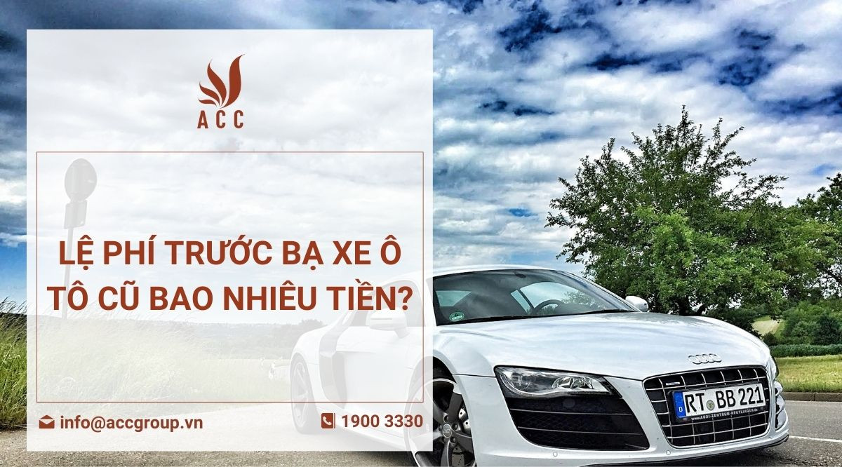 Lệ phí trước bạ xe ô tô cũ bao nhiêu tiền