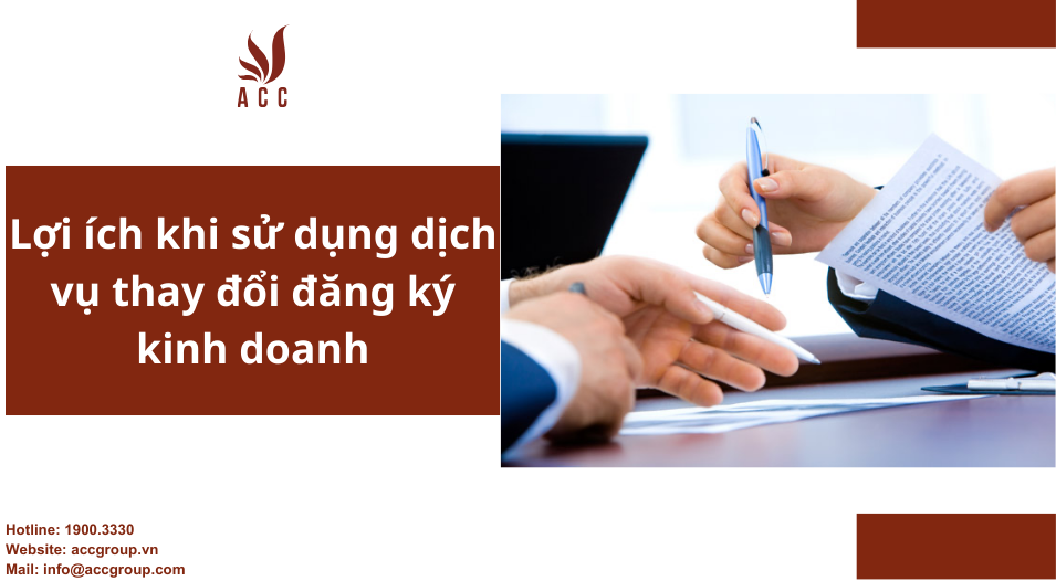 Lợi ích khi sử dụng dịch vụ thay đổi đăng ký kinh doanh