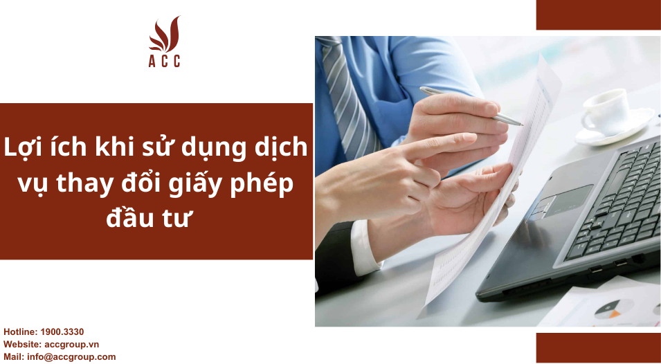 Lợi ích khi sử dụng dịch vụ thay đổi giấy phép đầu tư