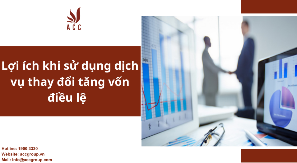 Lợi ích khi sử dụng dịch vụ thay đổi tăng vốn điều lệ