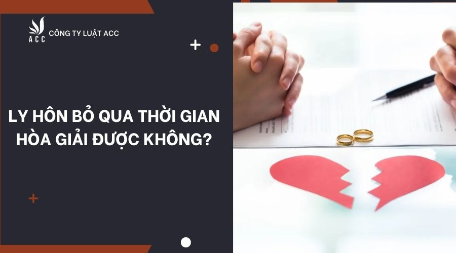 ly-hon-bo-qua-thoi-gian-hoa-giai-duoc-khong