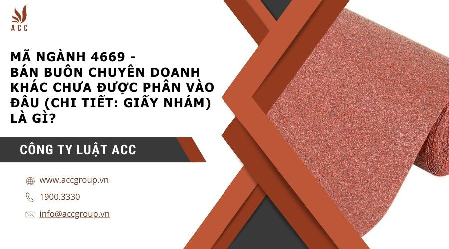 ma-nganh-4669-ban-buon-chuyen-doanh-khac-chua-duoc-phan-vao-dau-chi-tiet-giay-nham