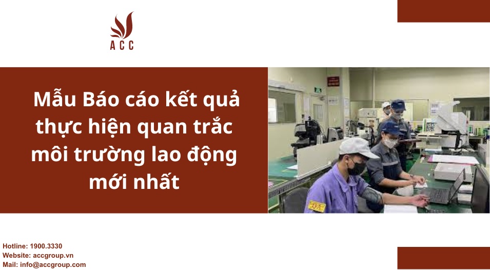 Mẫu Báo cáo kết quả thực hiện quan trắc môi trường lao động mới nhất