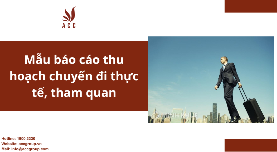 Mẫu báo cáo thu hoạch chuyến đi thực tế, tham quan