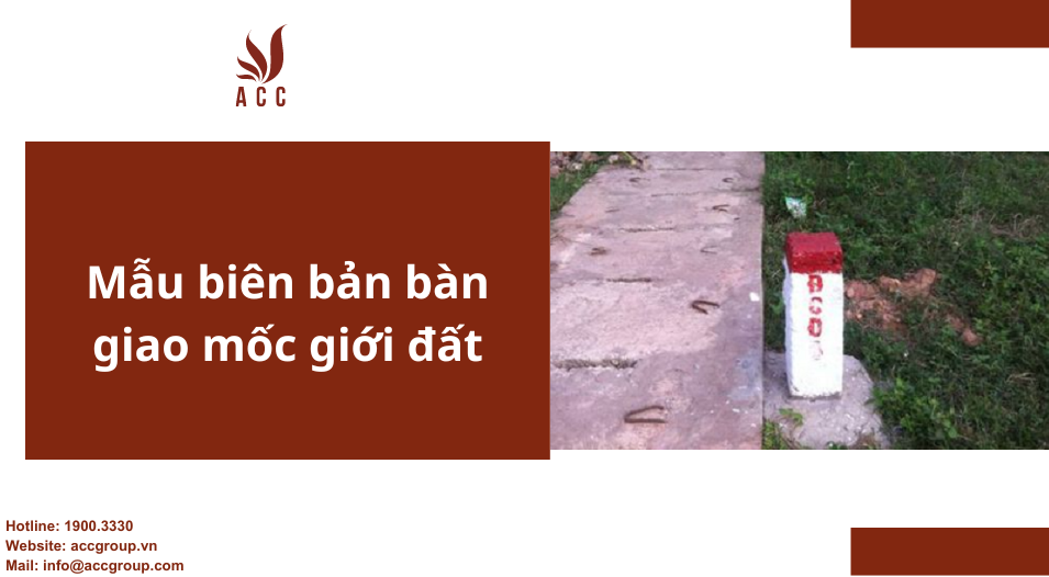 Mẫu biên bản bàn giao mốc giới đất