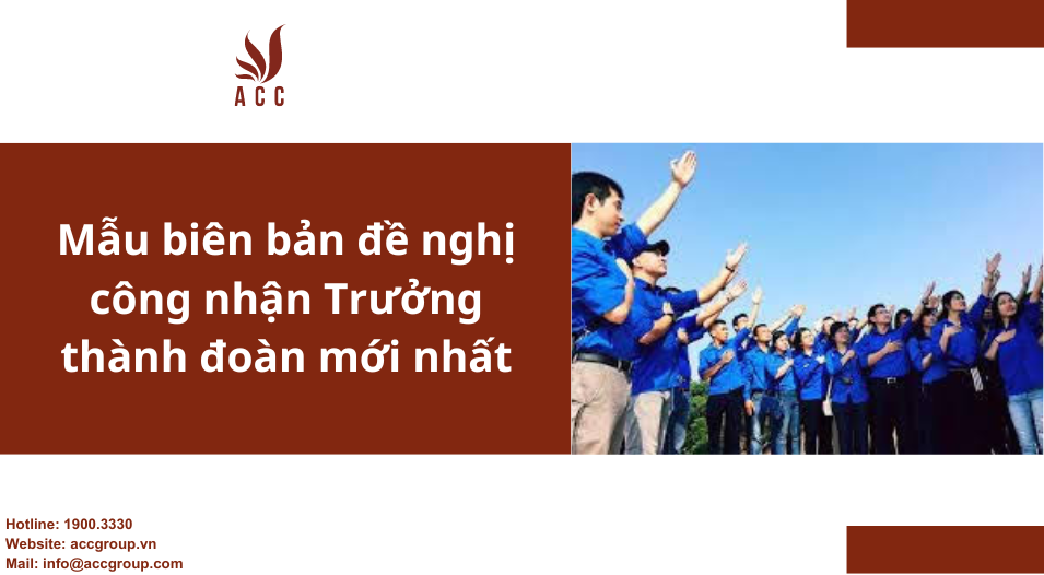 Mẫu biên bản đề nghị công nhận Trưởng thành đoàn mới nhất