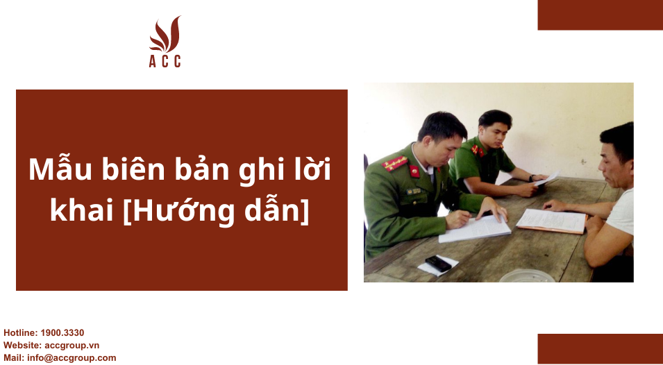 Mẫu biên bản ghi lời khai [Hướng dẫn]