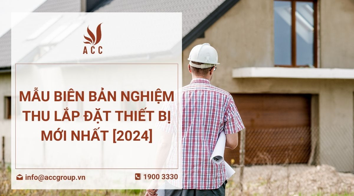 Mẫu biên bản nghiệm thu lắp đặt thiết bị mới nhất [2024]