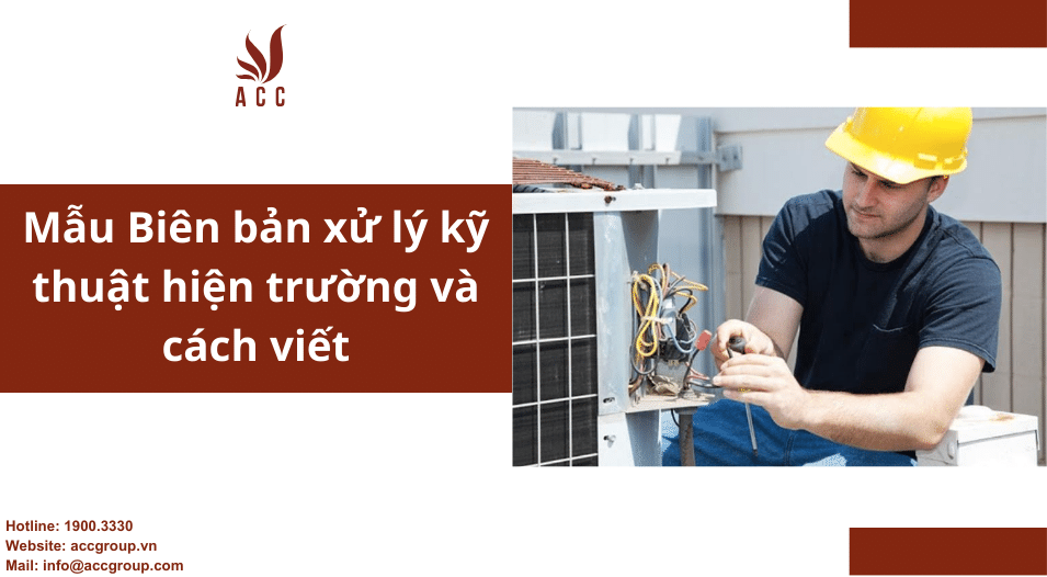 Mẫu Biên bản xử lý kỹ thuật hiện trường và cách viết