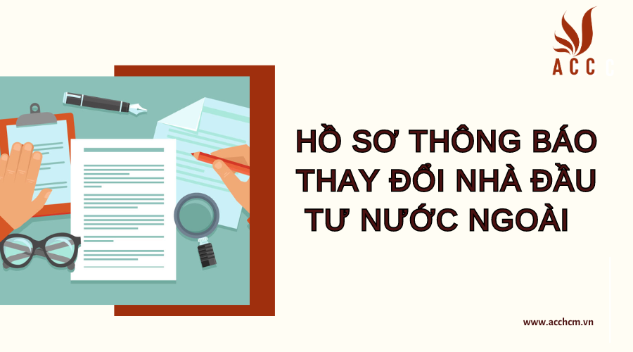 ho-so-thong-bao-thay-doi-nha-dau-tu-nuoc-ngoai