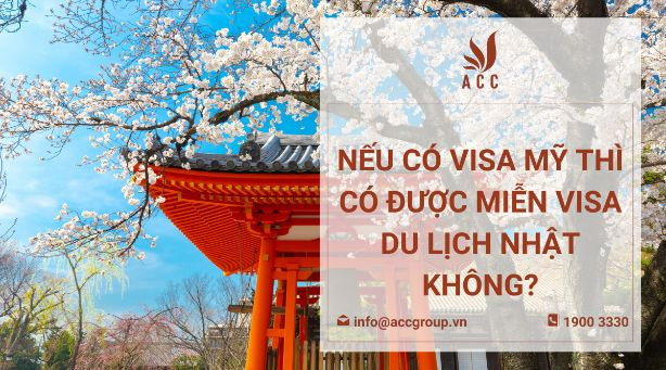 Nếu có visa Mỹ thì có được miễn visa du lịch Nhật không?
