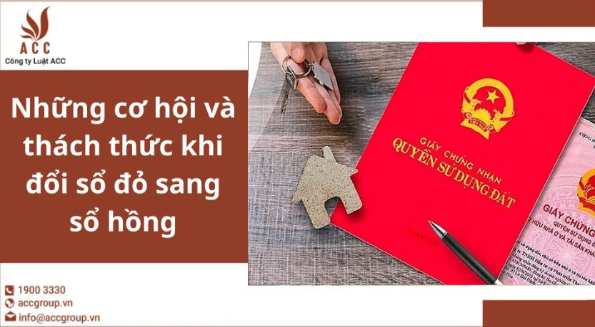 Những cơ hội và thách thức khi đổi sổ đỏ sang sổ hồng