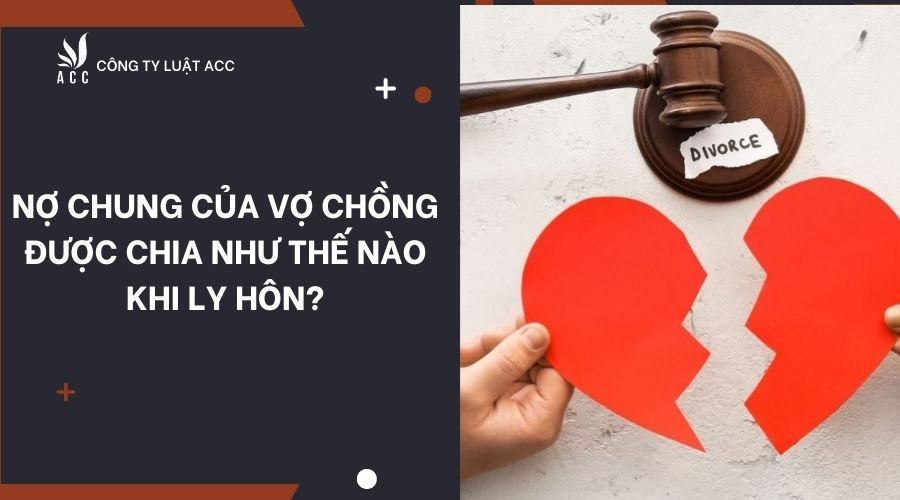 no-chung-cua-vo-chong-duoc-chia-nhu-the-nao-khi-ly-hon