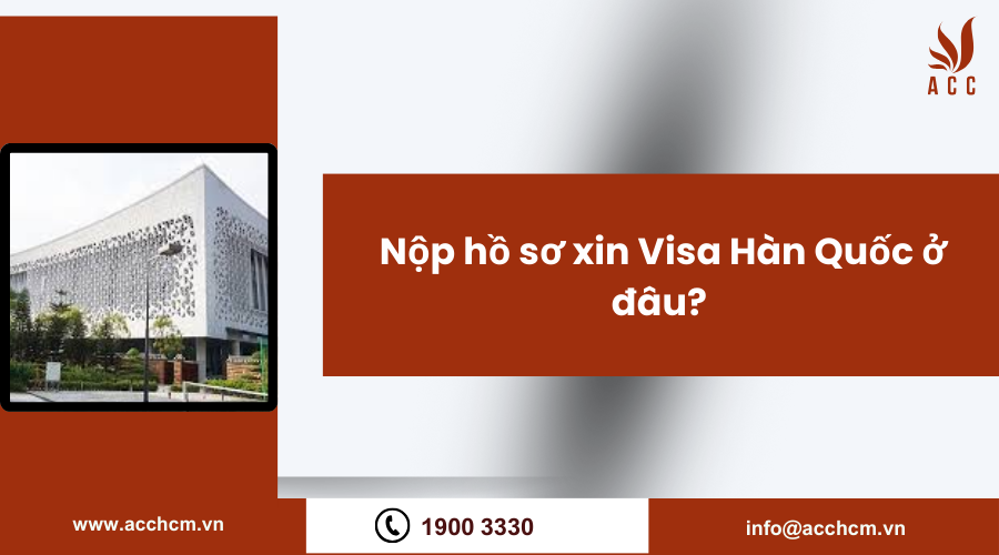 nop-ho-so-xin-visa-han-quoc-o-dau