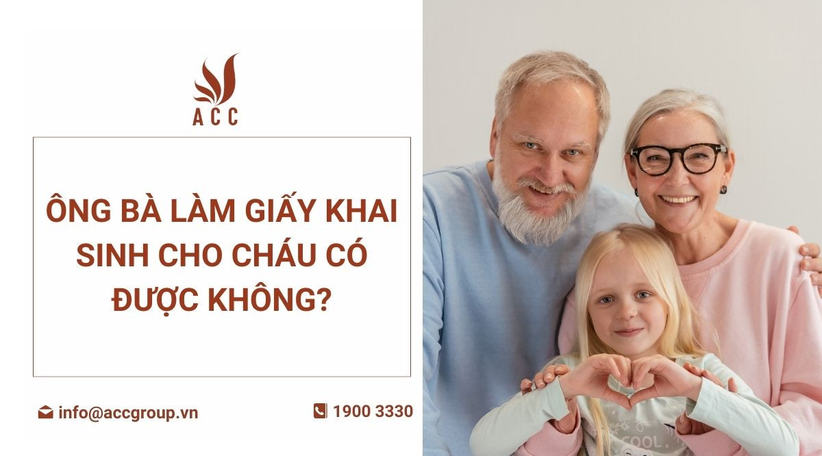 Ông bà làm giấy khai sinh cho cháu có được không?
