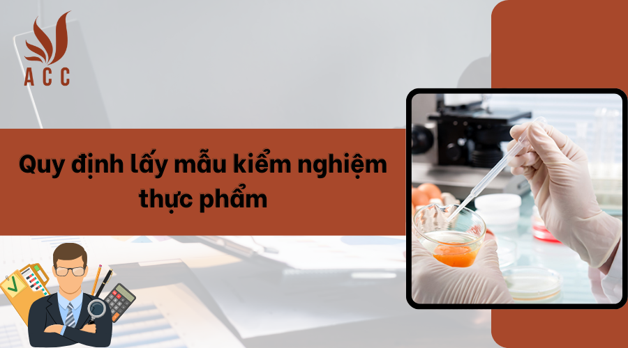 Quy định lấy mẫu kiểm nghiệm thực phẩm [Năm 2024]