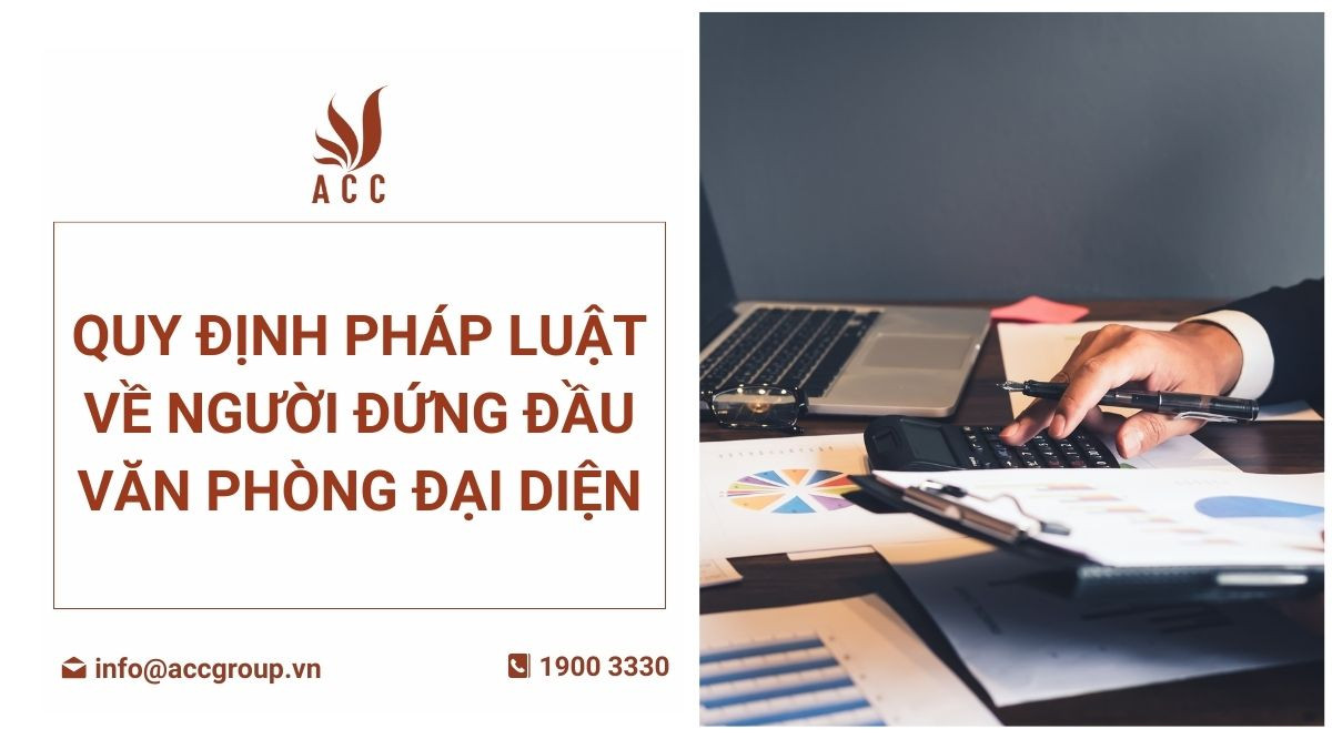 Quy định pháp luật về người đứng đầu văn phòng đại diện