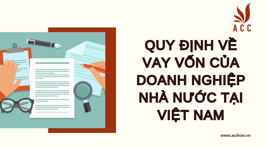 Quy định về vay vốn của doanh nghiệp nhà nước tại Việt Nam
