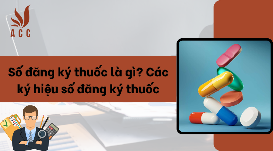 Số đăng ký thuốc là gì? Các ký hiệu số đăng ký thuốc