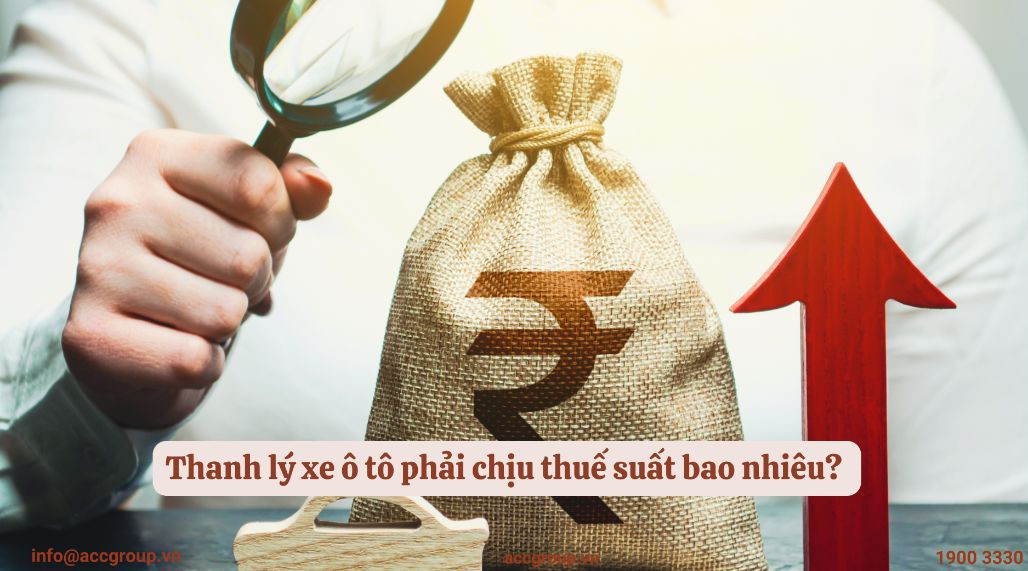 thanh-ly-xe-o-to-phai-chiu-thue-suat-bao-nhieu