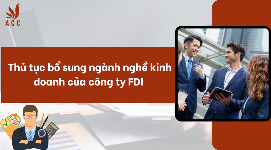 thu-tuc-bo-sung-nganh-nghe-kinh-doanh-cua-cong-ty-fdi