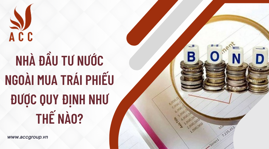 nha-dau-tu-nuoc-ngoai-mua-trai-phiieu-duoc-quy-dinh-nhu-the-nao