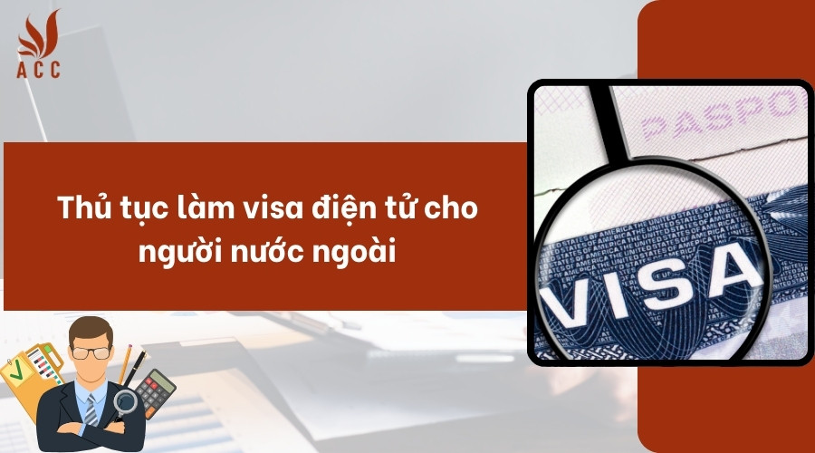 Thủ tục làm visa điện tử cho người nước ngoài