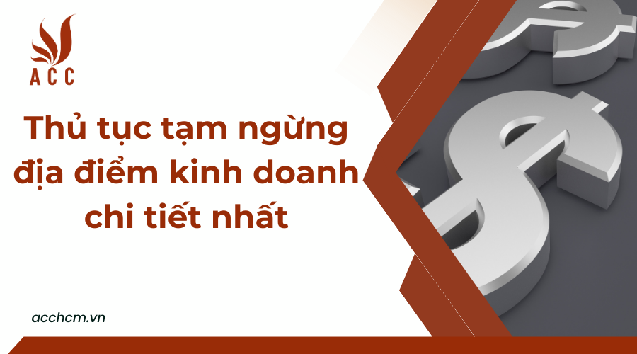 thu-tuc-tam-ngung-dia-diem-kinh-doanh-chi-tiet-nhat